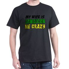 Wife Is Jamaican Me Crazy T-Shirt Ski Jackson, Dark Men, Jackson Hole, Tee Shirt Homme, Text Design, Dog Tshirt, Beach Club, Cafe Press, Black Tshirt