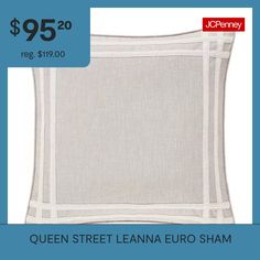 the queen street lanana euro shamp is $ 95 99 at jchenney