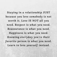 a poem written in black and white with the words, staying in a relationship just because you love somebody is not worth it