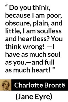 the quote for charlotte bronte's poem, do you think, because i am poor