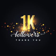 a black background with the words 1k followers thank you written in gold on it