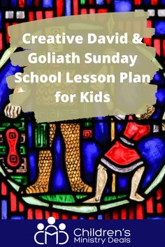 a stained glass window with the words creative david and goliath sunday school lesson plan for