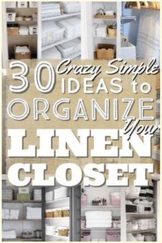 an open closet with the words, 30 easy simple ideas to organize your linen closet