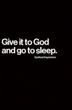 the words give it to god and go to sleep are shown in white on a black background