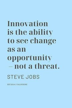 a blue background with the words innovation is the ability to see change as an opportunity not a