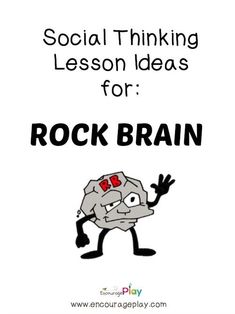 a rock brain with text that reads social thinking lesson ideas for rock brain and an image of