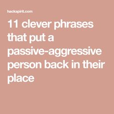 Dealing With Passive Aggressive Coworker, Passive Aggressive Mother, Passive Aggressive Parents, Passive Agressive Behavior Relationships, Powerful Phrases For Difficult People, Passive Aggressive Behavior Quotes, Passive Aggressive Quotes Funny, Passive Aggressive Coworker