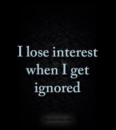 How To Love Someone, Ignored Quotes, Ignore Me Quotes, Being Ignored Quotes, I Lose, Love Someone, How To Love, Ignore Me