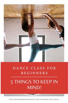 three women doing yoga poses with the words dance class for beginners 5 things to keep in mind