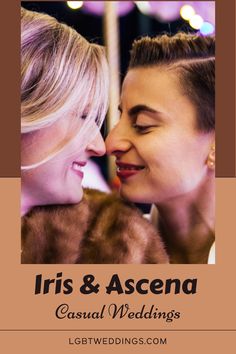 two women are smiling together with the words iris & ascena casual weddings