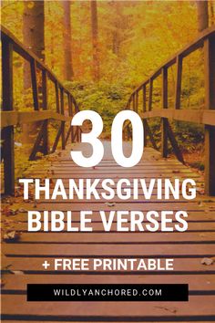 a bridge with the words 30 thanksgiving bible verses and free printable