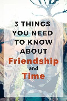 two girls with headphones and text that reads 3 things you need to know about friends and time