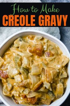 a white bowl filled with food and the words how to make criole gravy