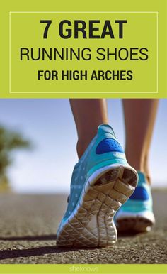 a woman's feet with the words 7 great running shoes for high arches