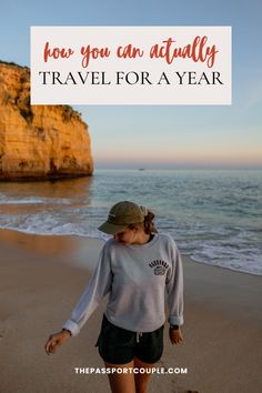 a girl walking on the beach with text overlay saying how you can actually travel for a year