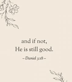 a quote from the bible that says and if not, he is still good