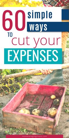 a person digging in dirt with the title, 60 simple ways to cut your experiences