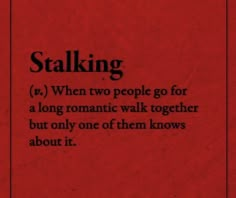 a red book with black writing on the front and back cover that reads stalking when two people go for a long romantic walk together, but only one of them knows about it