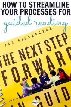 the next step forward book is in front of a yellow sign that says how to streamline your process for guided reading