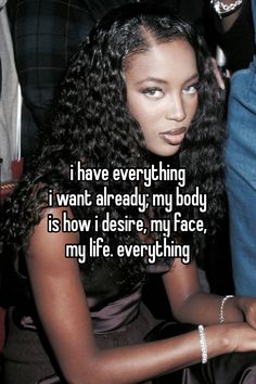 a woman sitting down with her hand on her hip and the words i have everything i want already my body is how i describe, my face, my life,