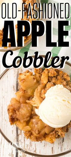 an old fashioned apple cobbler with ice cream on top and the words, old fashioned apple cobbler