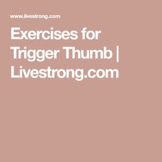 the words exercises for trigger thumb and livestrong com on a pink background