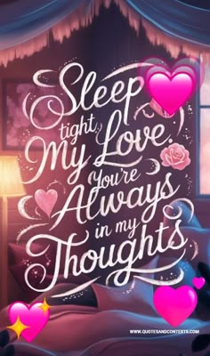 a poster with the words sleep tight, my love you're always in my thoughts