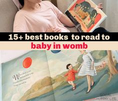 a woman sitting in a chair reading a book with the title 15 best books to read to baby in womb