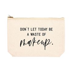 Funny Makeup Bag Canvas Cosmetic Bag with Zipper Makeup Pouch Design 2-Set of 1-Andaz Press-Don't Let Today Be A Waste Of Makeup- Make Up Bags Ideas, Embroider Bag, Makeup Bag Ideas, Dance Competition Bag, Makeup Bag Quote, Funny Makeup Bag, Funny Makeup, Tooth Fairy Bag, Birthday Women