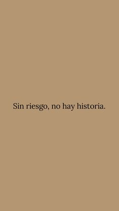 the words sin riesgo, no hay historic are in black on a tan background