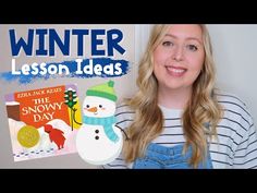 a woman holding up a snowman and a book with the title winter lesson ideas