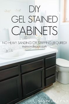 a bathroom with the words diy gel stained cabinets no heavy sanding or stripping required