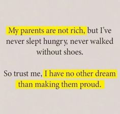 the words are written in yellow and black on a piece of paper that says my parents are not rich, but i've never slept hungry never walked without shoes