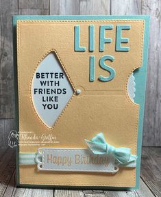 a handmade card with the words life is better with friends like you on it