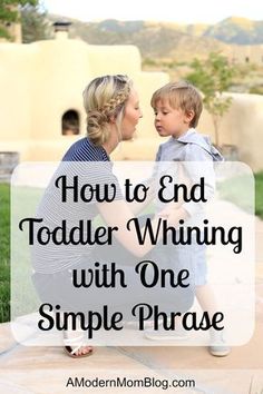 a mother and son sitting on the ground with text overlay how to end toddler whineing with one simple phrase