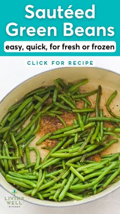 cooked green beans in a skillet with the title saying sauteed green beans easy, quick, fresh or frozen