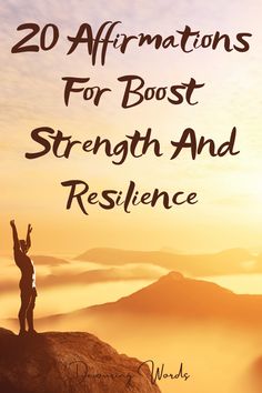 a person standing on top of a mountain with their arms up in the air and text reading 20 affirmations for boss strength and resilince