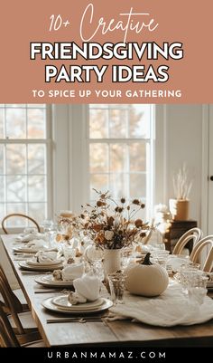 Friendsgiving Party Ideas to Spice Up Your Gathering Creative Party Ideas, Spice Things Up