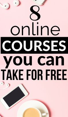 a cup of coffee and headphones on a pink background with the words 8 online courses you can take for free