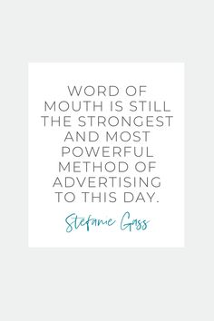 a quote with the words word of mouth is still the strongest and most powerful method of advertising to this day