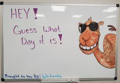 a white board with a drawing of a smiling squirrel on it's side and the words hey guess what day it is