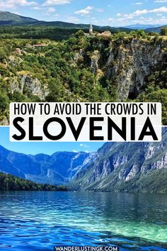 some mountains and water with the words how to avoid the crowds in slovnia