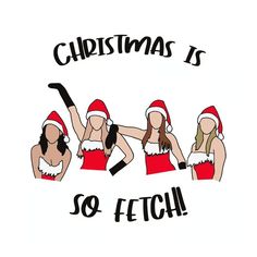 three women dressed in santa hats and red dresses with the words christmas is so fetch