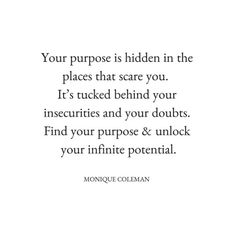 a quote that says, your purpose is hidden in the places that scare you