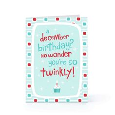 a birthday card with the words, a december birthday? no wonder you're so funnyly