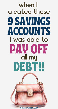 a pink purse with the words, when i created these 9 savings accounts i was able to pay off all my debt