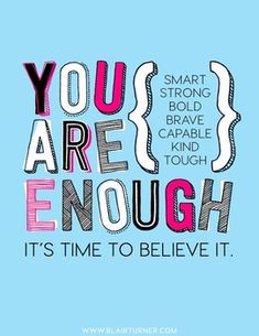 the words you are enough and it's time to believe in pink on blue