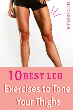 a woman in black shorts with the words 10 best leg exercises to tone your thighs