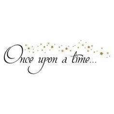 the words once upon a time written in black ink with gold stars on white background