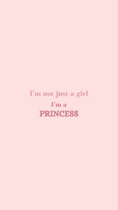 a pink background with the words i'm not just a girl, i'm a princess